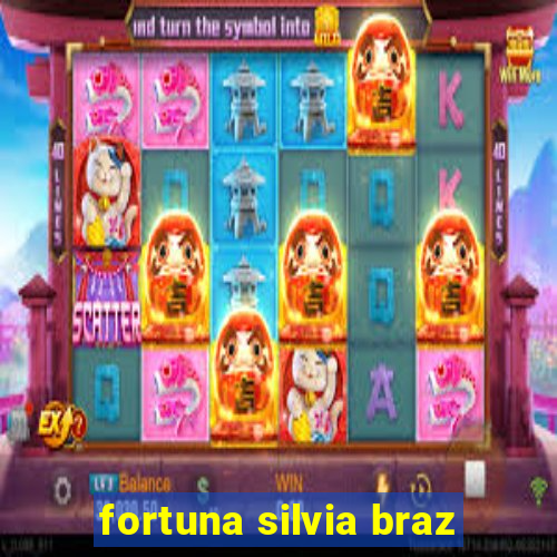 fortuna silvia braz